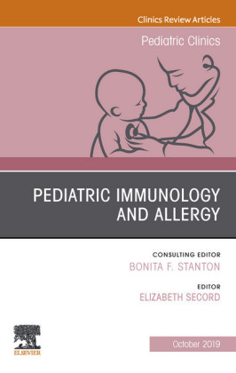 Pediatric Immunology and Allergy, An Issue of Pediatric Clinics of North America, E-Book