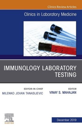 Immunology Laboratory Testing,An Issue of the Clinics in Laboratory Medicine, E-Book