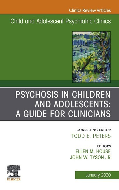 Psychosis in Children and Adolescents: A Guide for Clinicians, An Issue of Child And Adolescent Psychiatric Clinics of North America E-Book main product photo