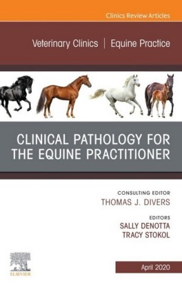 Clinical Pathology for the Equine Practitioner,An Issue of Veterinary Clinics of North America: Equine Practice, E-Book