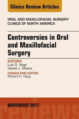 Controversies in Oral and Maxillofacial Surgery, An Issue of Oral and Maxillofacial Clinics of North America, E-Book