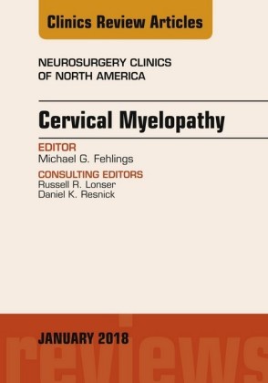 Cervical Myelopathy, An Issue of Neurosurgery Clinics of North America, E-Book