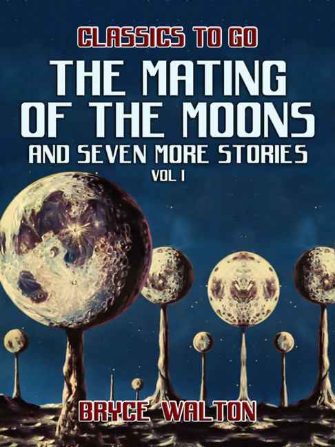 The Mating of the Moons and seven more Stories Vol I main product photo