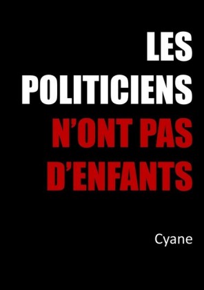 Les politiciens n&apos;ont pas d&apos;enfants