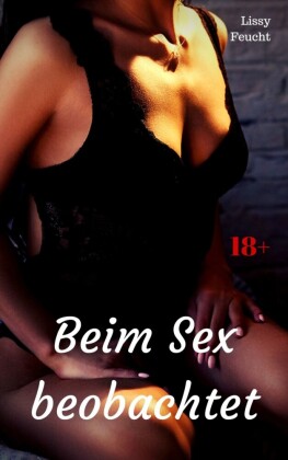 Beim Sex beobachtet