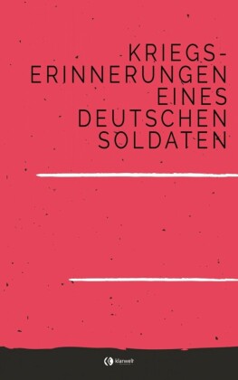 Kriegs-Erinnerungen eines deutschen Soldaten