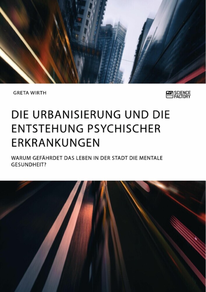 Die Urbanisierung und die Entstehung psychischer Erkrankungen. Warum gefährdet das Leben in der Stadt die mentale Gesundheit? main product photo