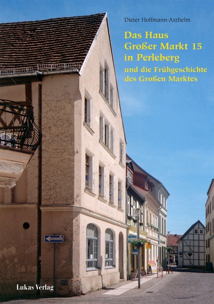 Das Haus Großer Markt 15 in Perleberg und die Frühgeschichte des Großen Marktes main product photo
