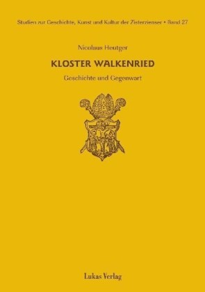 Studien zur Geschichte, Kunst und Kultur der Zisterzienser / Kloster Walkenried