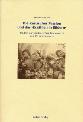 Die Karlsruher Passion und das 'Erzählen in Bildern'