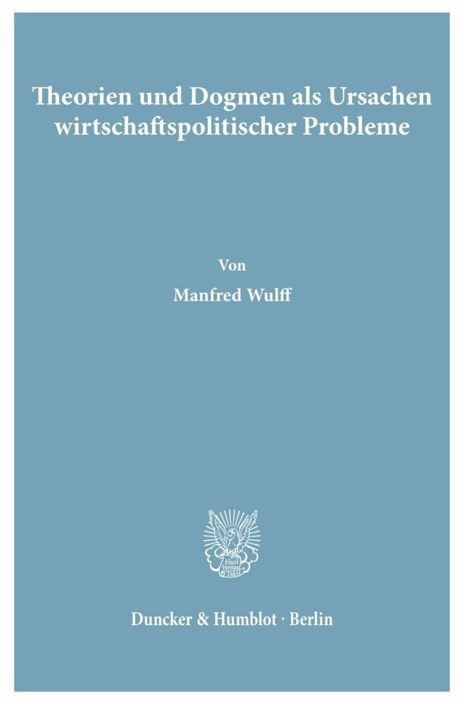 Theorien und Dogmen als Ursachen wirtschaftspolitischer Probleme. main product photo