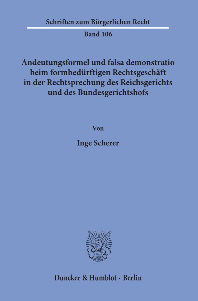 Andeutungsformel und falsa demonstratio beim formbedürftigen Rechtsgeschäft in der Rechtsprechung des Reichsgerichts und des Bundesgerichtshofs. main product photo