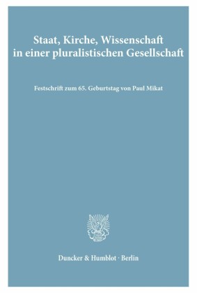 Staat, Kirche, Wissenschaft in einer pluralistischen Gesellschaft.