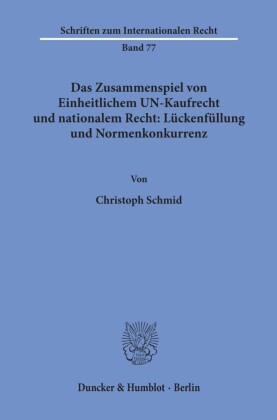 Das Zusammenspiel von Einheitlichem UN-Kaufrecht und nationalem Recht: Lückenfüllung und Normenkonkurrenz.