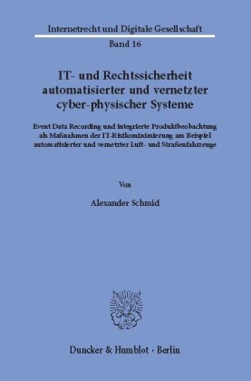 IT- und Rechtssicherheit automatisierter und vernetzter cyber-physischer Systeme.