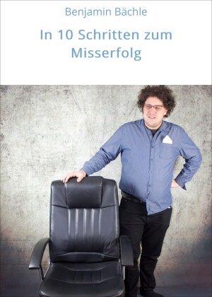 In 10 Schritten zum Misserfolg