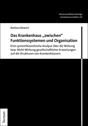 Das Krankenhaus 'zwischen' Funktionssystemen und Organisation