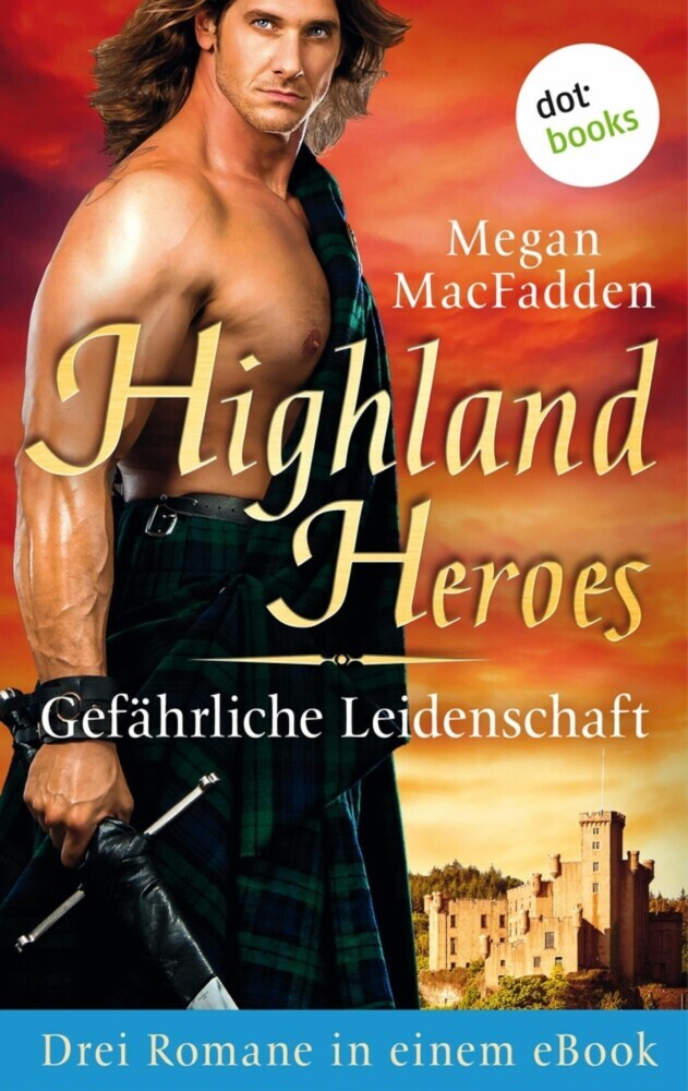 Highland Heroes - Gefährliche Leidenschaft: Drei Romane in einem eBook main product photo