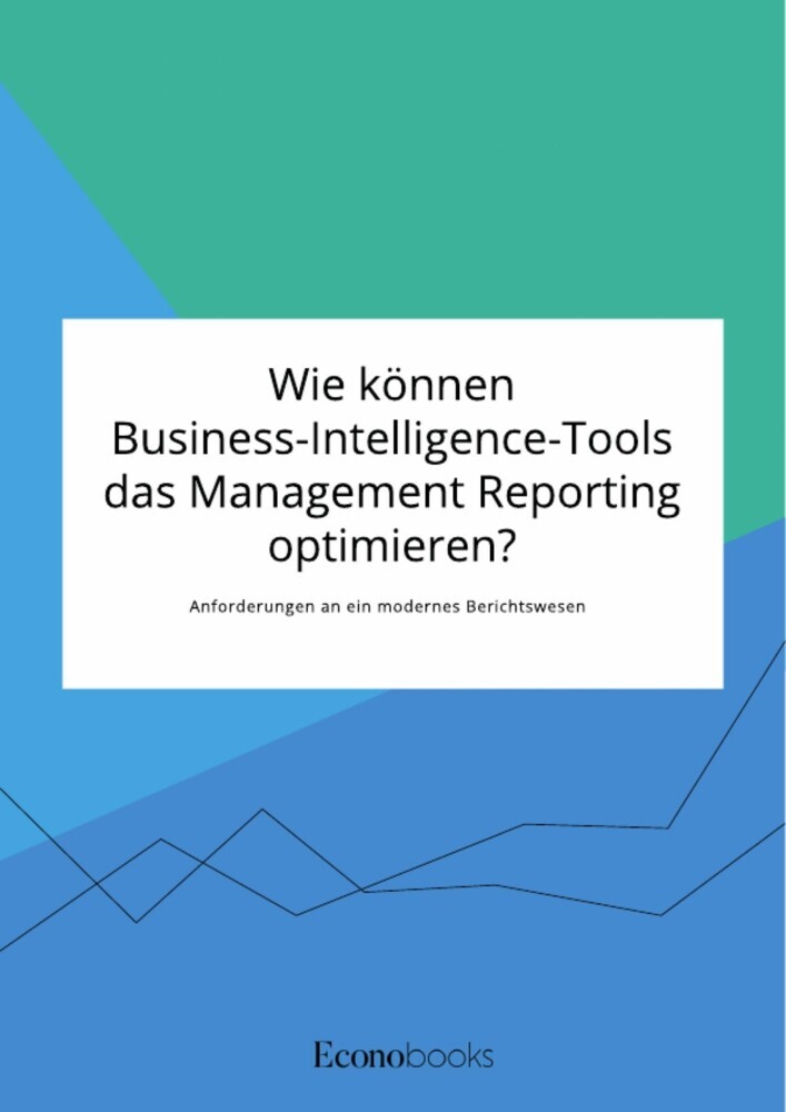 Wie können Business-Intelligence-Tools das Management Reporting optimieren? Anforderungen an ein modernes Berichtswesen main product photo