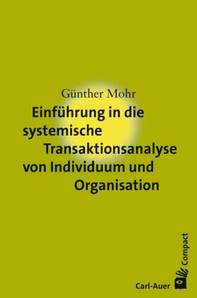 Einführung in die systemische Transaktionsanalyse von Individuum und Organisation