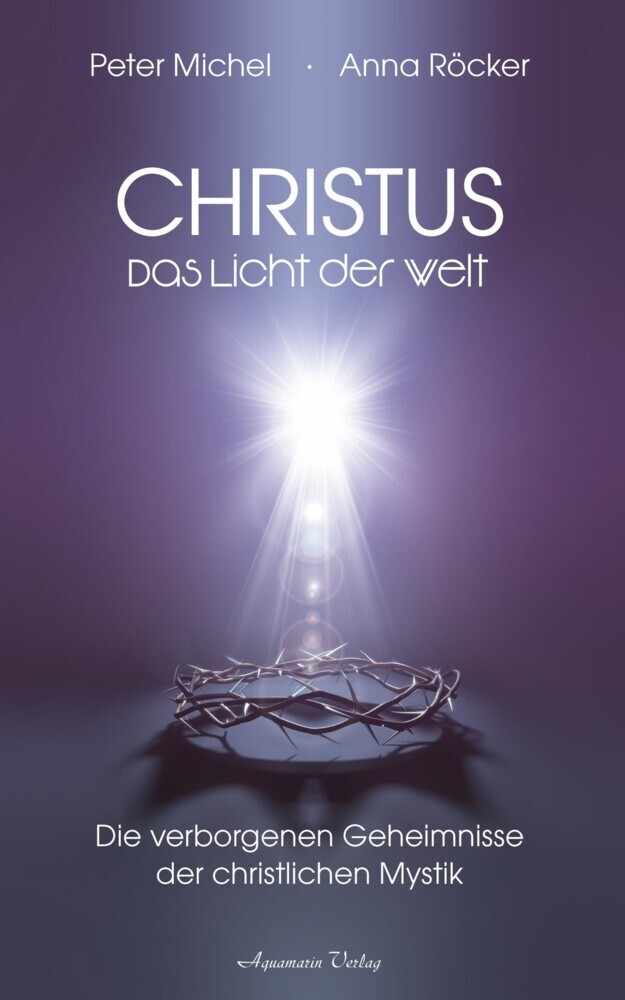 Christus - Das Licht der Welt. Die verborgenen Geheimnisse der christlichen Mystik main product photo