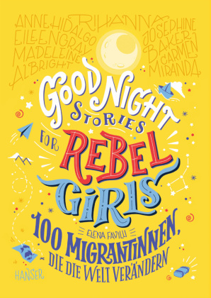 Good Night Stories for Rebel Girls - 100 Migrantinnen, die die Welt verändern. Bd.3