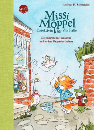 Missi Moppel - Detektivin für alle Fälle. Die schwebende Teekanne und andere Ungereimtheiten
