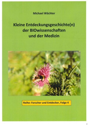 Entdeckungsgeschichte(n) der BIOwissenschaften und der Medizin