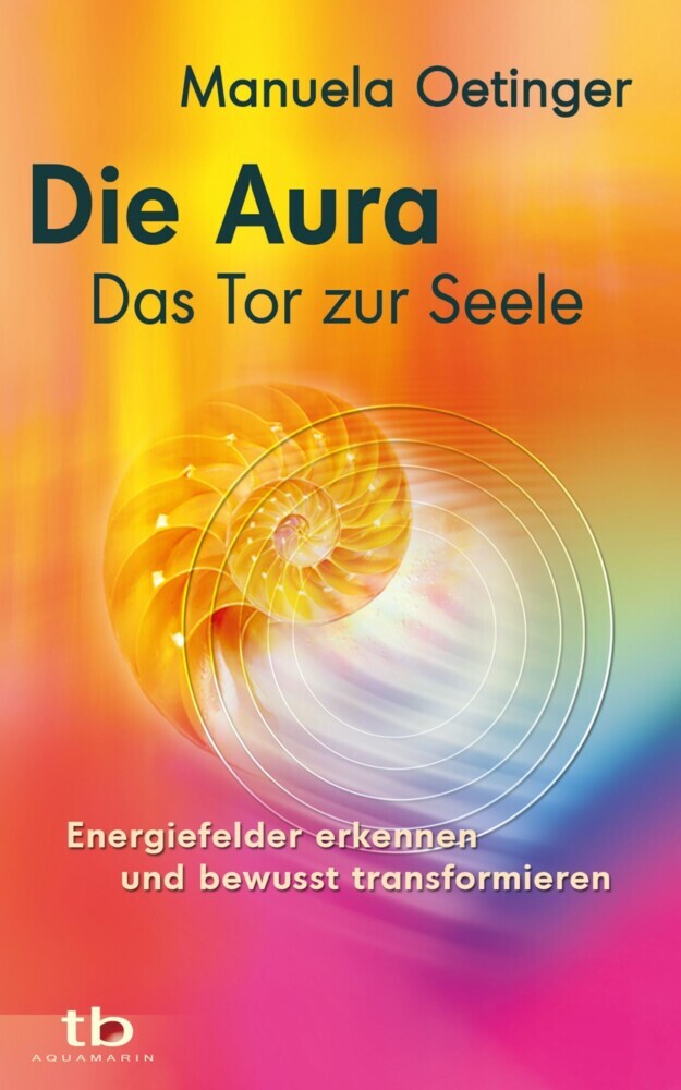 Die Aura - Das Tor zur Seele: Energiefelder erkennen und bewusst transformieren main product photo