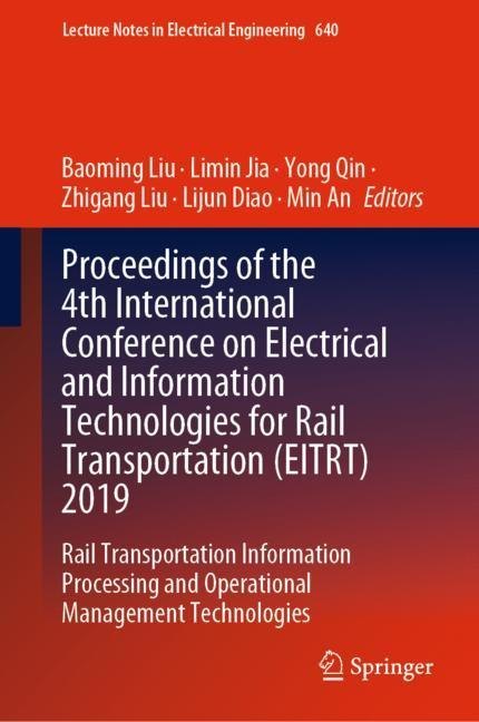 Proceedings of the 4th International Conference on Electrical and Information Technologies for Rail Transportation (EITRT) 2019 main product photo