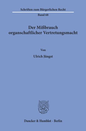 Der Mißbrauch organschaftlicher Vertretungsmacht.