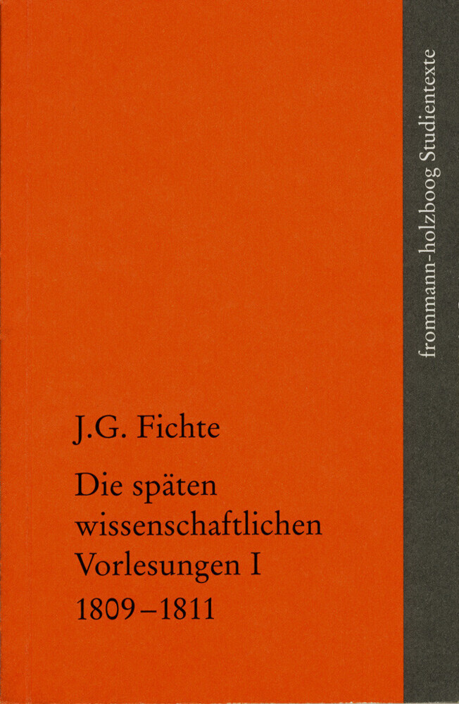 Johann Gottlieb Fichte: Die späten wissenschaftlichen Vorlesungen / I: 1809-1811 main product photo