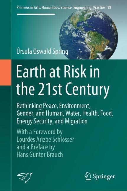 Earth at Risk in the 21st Century: Rethinking Peace, Environment, Gender, and Human, Water, Health, Food, Energy Security, and Migration main product photo