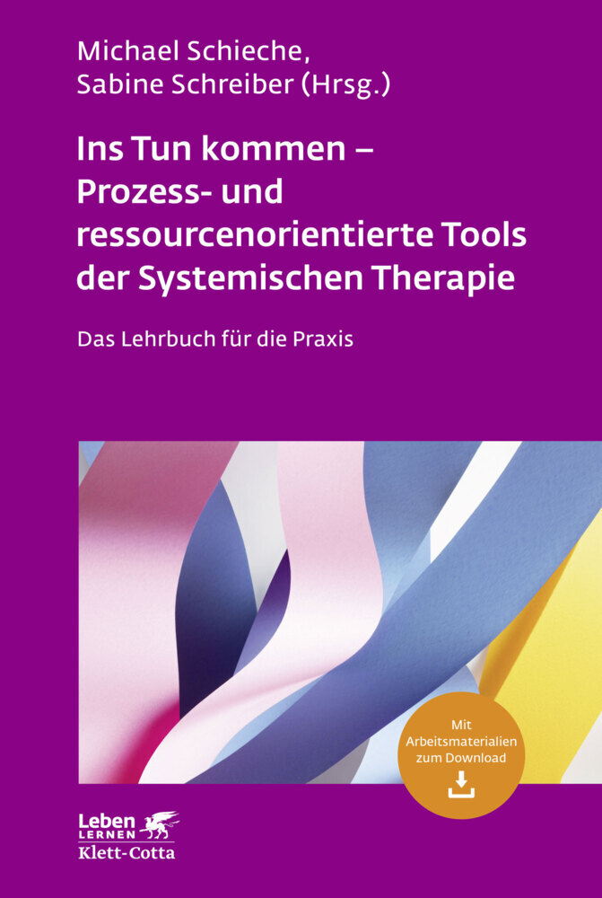 Ins Tun kommen - Prozess- und ressourcenorientierte Tools der Systemischen Therapie (Leben Lernen, Bd. 317) main product photo