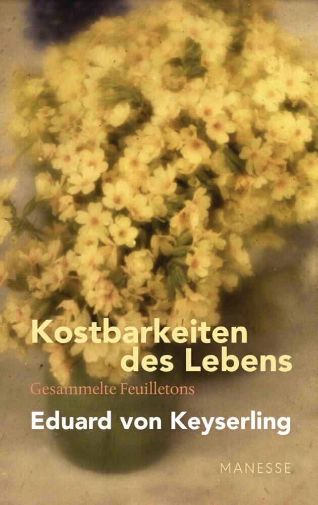 Kostbarkeiten des Lebens - Gesammelte Feuilletons und Prosa main product photo