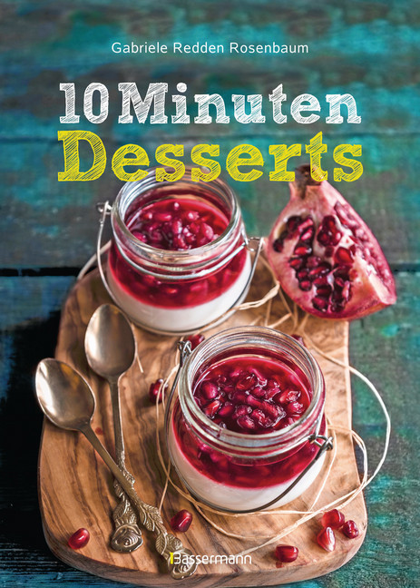 10-Minuten-Desserts - 95 blitzschnelle Rezepte für wunderbare Nachspeisen main product photo