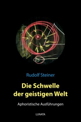 Die Schwelle der geistigen Welt - Aphoristische Ausfu?hrungen