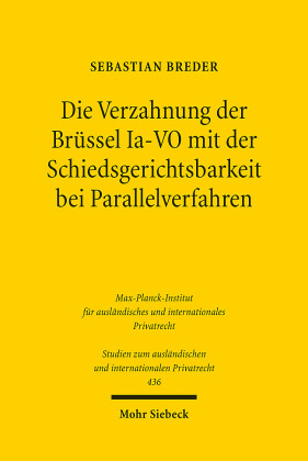Die Verzahnung der Brüssel Ia-VO mit der Schiedsgerichtsbarkeit bei Parallelverfahren