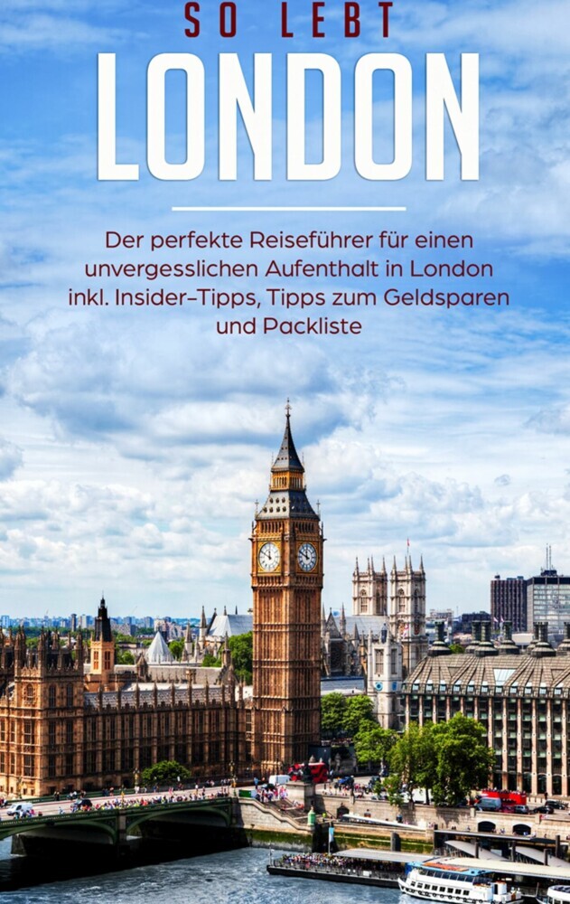 So lebt London: Der perfekte Reiseführer für einen unvergesslichen Aufenthalt in London inkl. Insider-Tipps, Tipps zum Geldsparen und Packliste main product photo