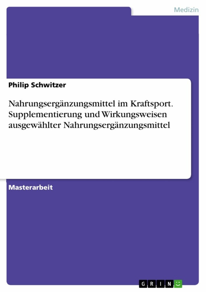 Nahrungsergänzungsmittel im Kraftsport. Supplementierung und Wirkungsweisen ausgewählter Nahrungsergänzungsmittel main product photo