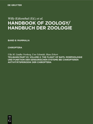 Volume 2: The Flight of Bats. Morphologie und Funktion der sensorischen Systeme bei Chiropteren Aktivitätsperiodik der Chiroptera