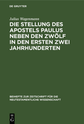 Die Stellung des Apostels Paulus neben den Zwölf in den ersten zwei Jahrhunderten