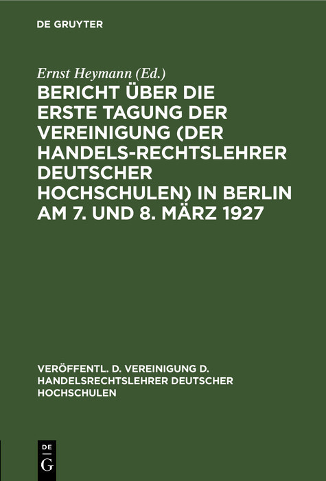 Bericht über die erste Tagung der Vereinigung (der Handelsrechtslehrer deutscher Hochschulen) in Berlin am 7. und 8. März 1927 main product photo