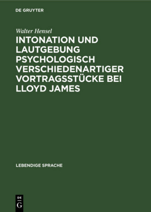 Intonation und Lautgebung psychologisch verschiedenartiger Vortragsstücke bei Lloyd James