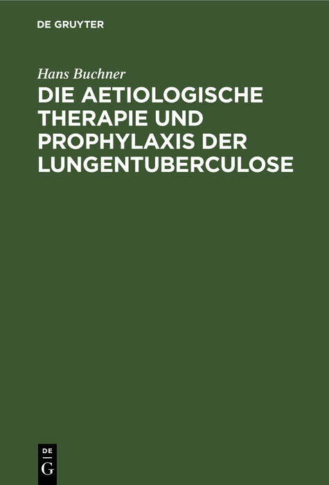Die aetiologische Therapie und Prophylaxis der Lungentuberculose main product photo