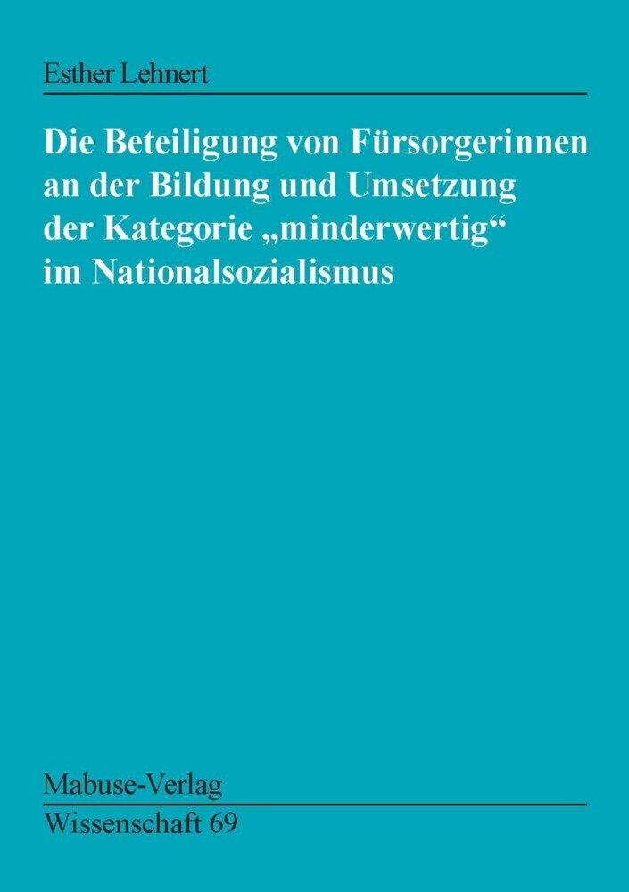 Die Beteiligung von Fürsorgerinnen an der Bildung und Umsetzung der Kategorie 'minderwertig' ... main product photo