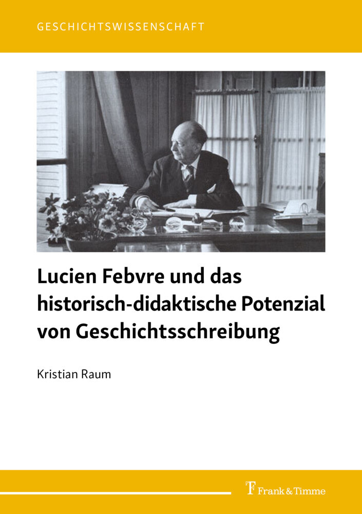 Lucien Febvre und das historisch-didaktische Potenzial von Geschichtsschreibung main product photo