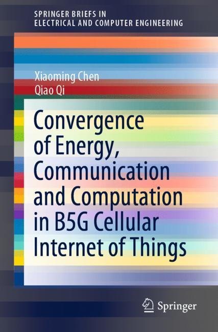 Convergence of Energy, Communication and Computation in B5G Cellular Internet of Things main product photo