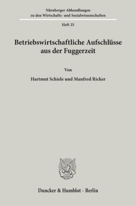 Betriebswirtschaftliche Aufschlüsse aus der Fuggerzeit.