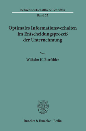 Optimales Informationsverhalten im Entscheidungsprozeß der Unternehmung.